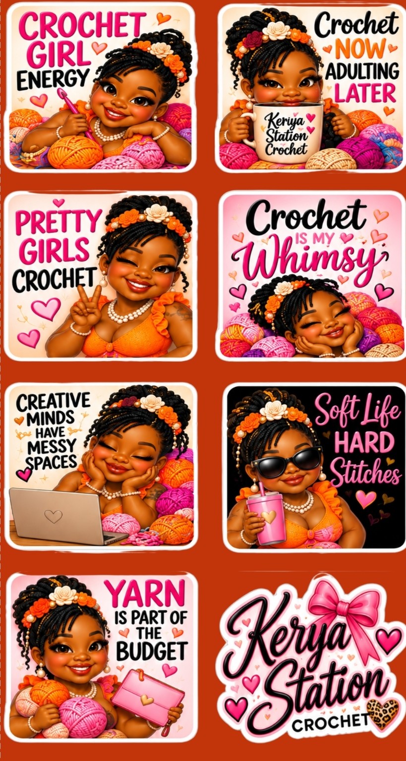 Kerya Station Crochet sticker sheet with Crochet Girl Energy, Crochet Now Adulting Later, Pretty Girls Crochet, Creative Minds Have Messy Spaces, Soft Life Hard Stitches, Yarn Is Part of the Budget, and Kerya Station Crochet logo
