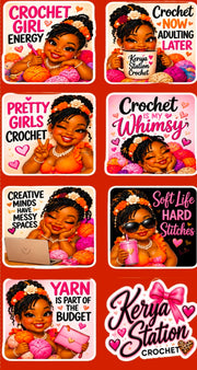 Kerya Station Crochet sticker sheet with Crochet Girl Energy, Crochet Now Adulting Later, Pretty Girls Crochet, Creative Minds Have Messy Spaces, Soft Life Hard Stitches, Yarn Is Part of the Budget, and Kerya Station Crochet logo